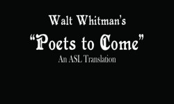 Poets to Come by Walt Whitman, ASL Translation by Ruth Anna